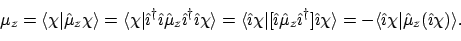 \begin{displaymath}\mu_z = \langle{\chi}\vert{\hat{\mu}_z\chi}\rangle
= \langle...
...gle{\hat\imath\chi}\vert{\hat{\mu}_z(\hat\imath\chi)}\rangle .
\end{displaymath}