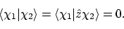 \begin{displaymath}\langle{\chi_1}\vert{\chi_2}\rangle = \langle{\chi_1}\vert{\hat{z}\chi_2}\rangle = 0 .
\end{displaymath}