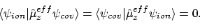 \begin{displaymath}\langle{\psi_{ion}}\vert{\hat{\mu}_z^{eff}\psi_{cov}}\rangle
...
...le{\psi_{cov}}\vert{\hat{\mu}_z^{eff}\psi_{ion}}\rangle
= 0 .
\end{displaymath}