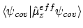$\displaystyle \langle{\psi_{cov}}\vert{\hat{\mu}_z^{eff}\psi_{cov}}\rangle$