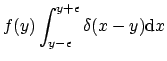 $\displaystyle f(y) \int_{y-\epsilon}^{y+\epsilon} \delta(x-y) \mathrm{d}x$