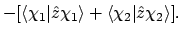 $\displaystyle -[\langle{\chi_1}\vert{\hat{z}\chi_1}\rangle + \langle{\chi_2}\vert{\hat{z}\chi_2}\rangle] .$
