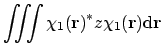 $\displaystyle \iiint \chi_1(\mathbf{r})^* z \chi_1(\mathbf{r}) \mathrm{d}\mathbf{r}$