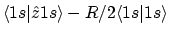 $\displaystyle \langle{1s}\vert{\hat{z}1s}\rangle - R/2\langle{1s}\vert{1s}\rangle$