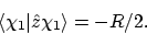 \begin{displaymath}\langle{\chi_1}\vert{\hat{z}\chi_1}\rangle = -R/2.
\end{displaymath}
