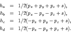 \begin{eqnarray*}h_a & = & 1/2(p_x+p_y+p_z+s), \\
h_b & = & 1/2(p_x-p_y-p_z+s)...
...& = & 1/2(-p_x+p_y-p_z+s), \\
h_d & = & 1/2(-p_x-p_y+p_z+s).
\end{eqnarray*}