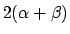$2(\alpha + \beta)$