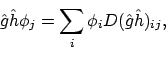 \begin{displaymath}\hat{g}\hat{h} \phi_j = \sum_i \phi_i D(\hat{g}\hat{h})_{ij} ,
\end{displaymath}