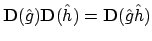 $\mathbf{D}(\hat{g})\mathbf{D}(\hat{h}) = \mathbf{D}(\hat{g}\hat{h})$