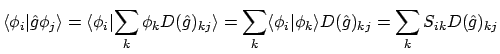 $\displaystyle \langle{\phi_i}\vert{\hat{g}\phi_j}\rangle
= \langle{\phi_i}\vert...
...gle{\phi_i}\vert{\phi_k}\rangle D(\hat{g})_{kj}
= \sum_k S_{ik} D(\hat{g})_{kj}$