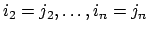 $i_2 = j_2, \ldots, i_n = j_n$