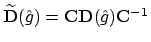 $\widetilde{\mathbf{D}}(\hat{g}) = \mathbf{C}\mathbf{D}(\hat{g})\mathbf{C}^{-1}$