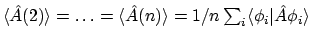 $\langle \hat{A}(2) \rangle = \ldots = \langle \hat{A}(n)\rangle = 1/n \sum_i \langle{\phi_i}\vert{\hat{A}\phi_i}\rangle$