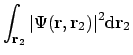 $\displaystyle \int_{\mathbf{r}_2} \vert\Psi (\mathbf{r}, \mathbf{r}_2) \vert^2 \mathrm{d}\mathbf{r}_2$