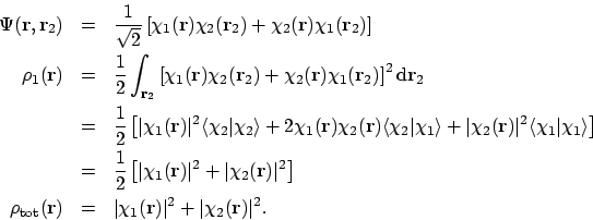 \begin{eqnarray*}\Psi(\mathbf{r}, \mathbf{r}_2)
& = & \frac{1}{\sqrt{2}}
\le...
...vert\chi_1(\mathbf{r})\vert^2 + \vert\chi_2(\mathbf{r})\vert^2 .
\end{eqnarray*}