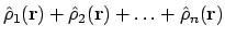 $\displaystyle \hat{\rho}_{1}(\mathbf{r}) + \hat{\rho}_{2}(\mathbf{r}) + \ldots
+ \hat{\rho}_{n}(\mathbf{r})$