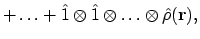 $\displaystyle + \ldots +
\hat{1} \otimes \hat{1} \otimes \ldots \otimes \hat{\rho}(\mathbf{r}) ,$