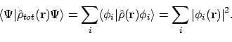 \begin{displaymath}\langle{\Psi}\vert{\hat{\rho}_{tot}(\mathbf{r})\Psi}\rangle
...
...bf{r})\phi_i}\rangle
= \sum_i \vert\phi_i(\mathbf{r})\vert^2.
\end{displaymath}