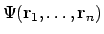 $\Psi(\mathbf{r}_1,\ldots,\mathbf{r}_n)$