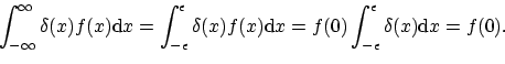 \begin{displaymath}
\int_{-\infty}^{\infty} \delta(x) f(x) \mathrm{d}x =
\int...
...f(0) \int_{-\epsilon}^{\epsilon} \delta(x) \mathrm{d}x = f(0).
\end{displaymath}