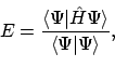 \begin{displaymath}E = \frac{\langle{\Psi}\vert{\hat{H}\Psi}\rangle}{\langle{\Psi}\vert{\Psi}\rangle} ,
\end{displaymath}