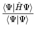 $\displaystyle \frac{\langle{\Psi}\vert{\hat{H}\Psi}\rangle}{\langle{\Psi}\vert{\Psi}\rangle}$