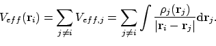 \begin{displaymath}V_{eff}(\mathbf{r}_i)
= \sum_{j \ne i} V_{eff,j}
= \sum_{j...
...\vert\mathbf{r}_i - \mathbf{r}_j\vert}\mathrm{d}\mathbf{r}_j .
\end{displaymath}