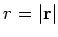$r=\vert{\bf r}\vert$