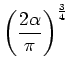 $\displaystyle \left( \frac{2\alpha}{\pi} \right)^\frac{3}{4}$