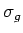 $\sigma_g$