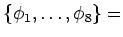 $\displaystyle { \{ \phi_1, \ldots, \phi_8\} = }$