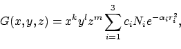 \begin{displaymath}G(x,y,z) = x^k y^l z^m \sum_{i=1}^3 c_i N_i e^{-\alpha_i r_i^2},
\end{displaymath}