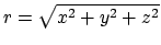 $r=\sqrt{x^2+y^2+z^2}$