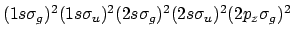 $(1s\sigma_g)^2 (1s\sigma_u)^2 (2s\sigma_g)^2 (2s\sigma_u)^2
(2p_z\sigma_g)^2$