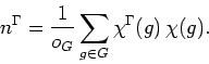 \begin{displaymath}n^\Gamma = \frac{1}{o_G} \sum_{g \in G} \chi^\Gamma(g) \, \chi(g) .
\end{displaymath}