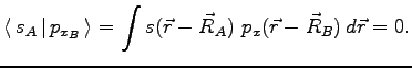 $\displaystyle \langle\mskip3mu s_A\mskip3mu\vert\mskip3mu p_{x_B}\mskip3mu\rangle = \int s(\vec{r}-\vec{R}_A) \,\, p_x(\vec{r}-\vec{R}_B) \, d\vec{r} = 0.$