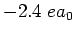 $-2.4 \; e a_0$