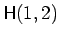 $\mathsf{H}(1,2)$