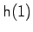 $\mathsf{h}(1)$