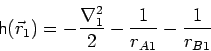 \begin{displaymath}\mathsf{h}(\vec{r}_1) = -\frac{\nabla_1^2}{2} - \frac{1}{r_{A1}} - \frac{1}{r_{B1}}
\end{displaymath}