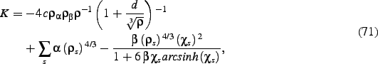 \begin{dmath}
K=
-4\,c\rho_{\alpha}\rho_{\beta}{\rho}^{-1} \left( 1+{\frac {d}{\...
... ^{2}}{1+6\,\beta\,\chi_{s}{\it
arcsinh} \left( \chi_{s} \right) }}
,\end{dmath}