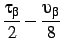 $\displaystyle \frac{\tau_\beta}{2}-\frac{\upsilon_\beta}{8}$