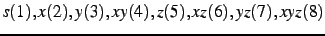 $s(1), x(2), y(3), xy(4), z(5), xz(6), yz(7), xyz(8)$