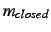 $m_{closed}$
