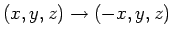 $(x,y,z) \rightarrow
(-x,y,z)$