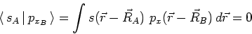 \begin{displaymath}\langle\mskip3mus_A\mskip3mu\vert\mskip3mup_{x_B}\mskip3mu\ra...
...\vec{r}-\vec{R}_A) \,\,
p_x(\vec{r}-\vec{R}_B) \, d\vec{r} = 0
\end{displaymath}