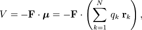 V = -\mathbf{F} \cdot\boldsymbol{\mu}  = -\mathbf{F}\cdot \left(\sum_{k=1}^N \, q_k \;  \mathbf{r}_k\right), 