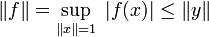 \lVert f\rVert =\sup_{\lVert x\rVert =1}\; |f(x)|\leq \lVert y\rVert