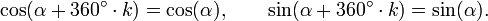 
\cos(\alpha + 360^\circ\sdot k) = \cos(\alpha),\qquad\sin(\alpha + 360^\circ\sdot k) = \sin(\alpha).
