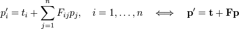  p'_i   = t_i  +\sum_{j=1}^n F_{ij} p_j, \quad i=1,\ldots,n  \quad\Longleftrightarrow\quad \mathbf{p}' = \mathbf{t} + \mathbf{F} \mathbf{p} 